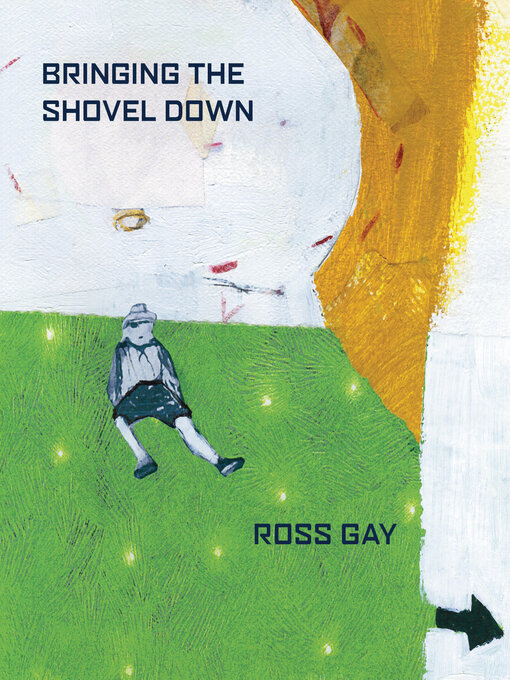 Title details for Bringing the Shovel Down by Ross Gay - Available